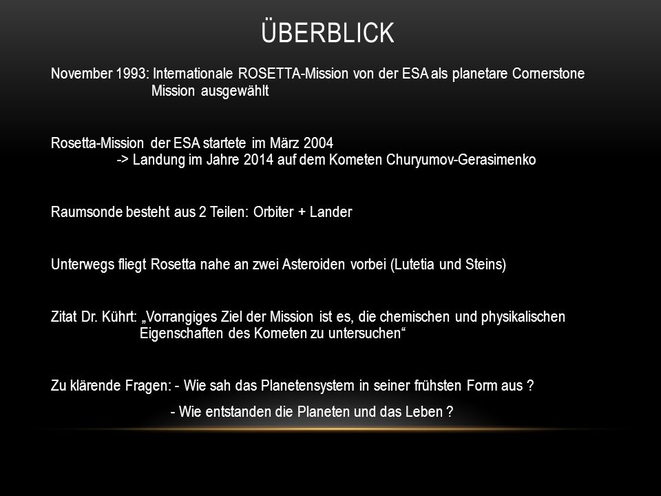 Überblick November 1993: Internationale ROSETTA-Mission von der ESA als planetare Cornerstone Mission ausgewählt.