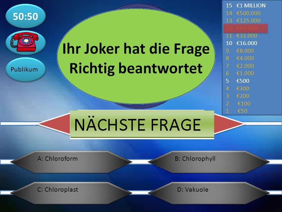 50:50 Publikum A: Chloroform B: Chlorophyll C: Chloroplast D: Vakuole