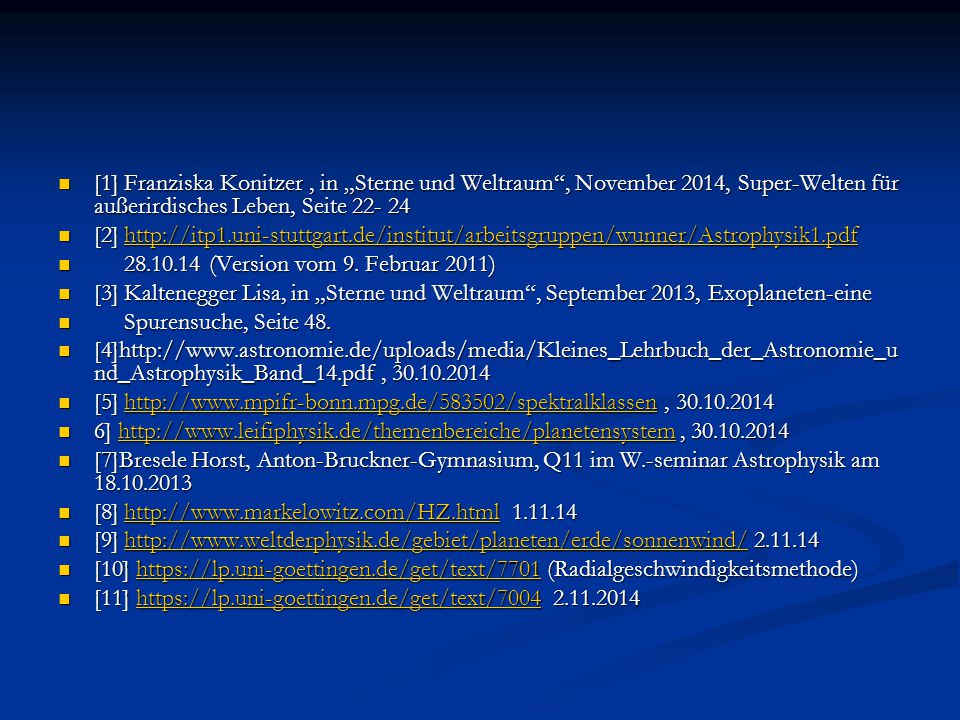 [1] Franziska Konitzer , in „Sterne und Weltraum , November 2014, Super-Welten für außerirdisches Leben, Seite