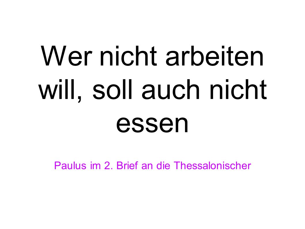 Wer nicht arbeiten will, soll auch nicht essen Paulus im 2