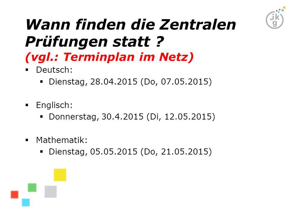 Wann finden die Zentralen Prüfungen statt (vgl.: Terminplan im Netz)