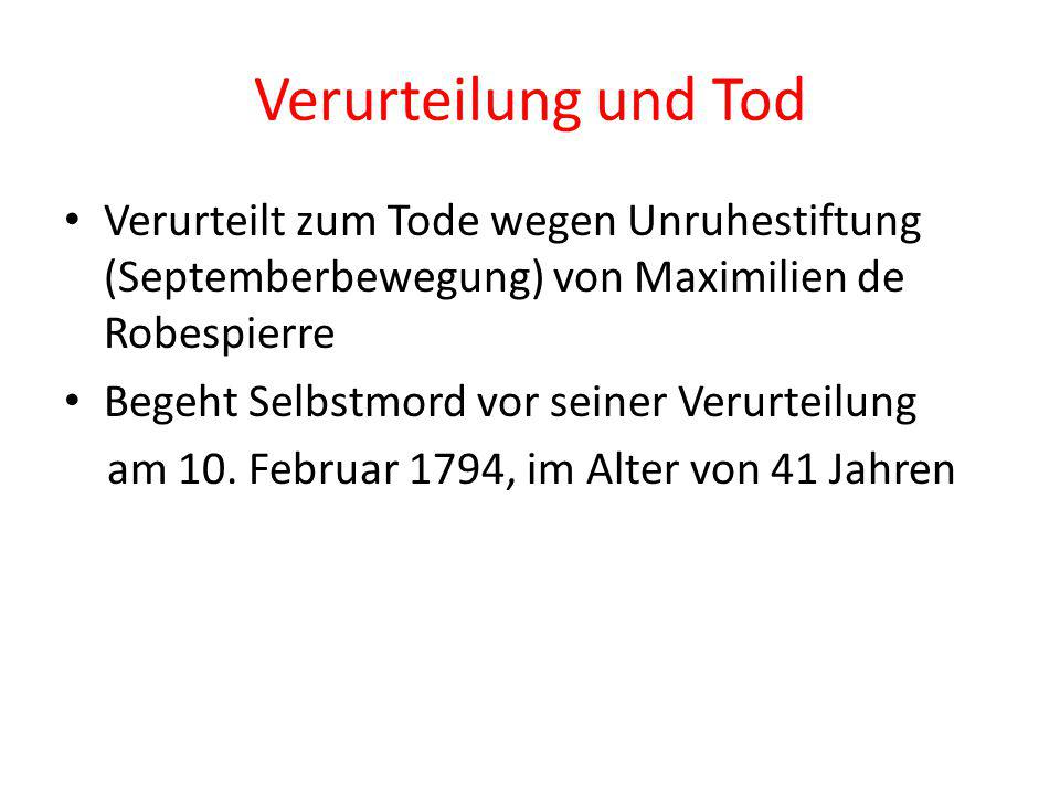 Verurteilung und Tod Verurteilt zum Tode wegen Unruhestiftung (Septemberbewegung) von Maximilien de Robespierre.