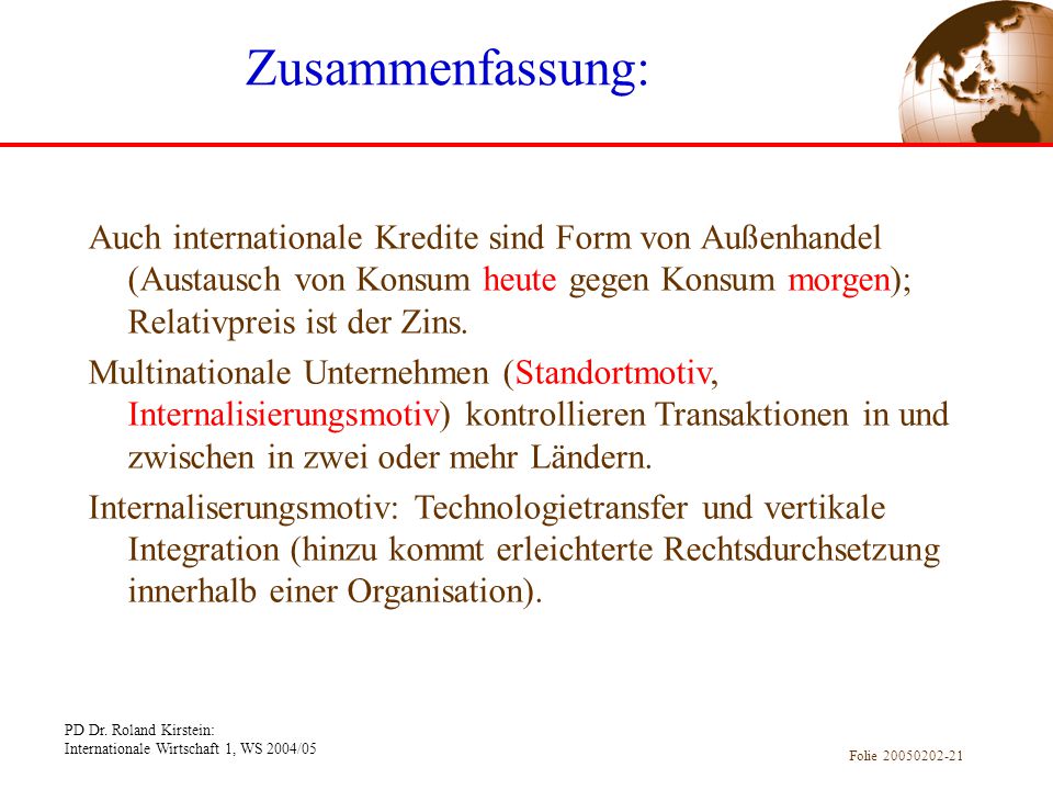 Zusammenfassung: Auch internationale Kredite sind Form von Außenhandel (Austausch von Konsum heute gegen Konsum morgen); Relativpreis ist der Zins.