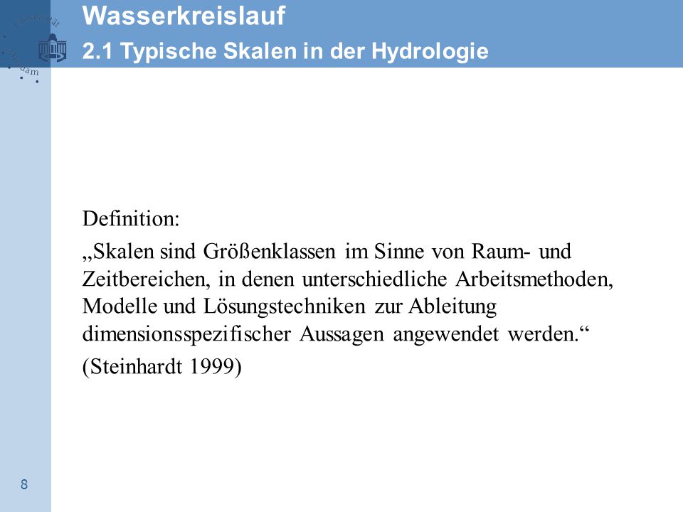 Wasserkreislauf 2.1 Typische Skalen in der Hydrologie Definition: