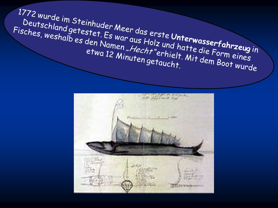 1772 wurde im Steinhuder Meer das erste Unterwasserfahrzeug in Deutschland getestet.