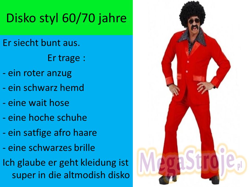 Disko styl 60/70 jahre Er siecht bunt aus. Er trage :