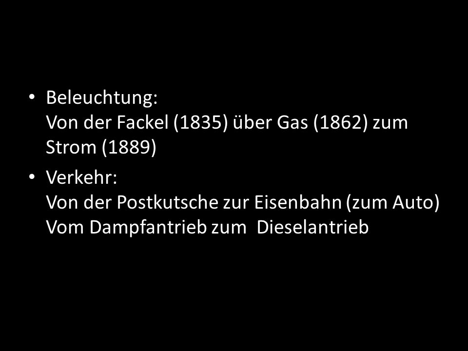 Beleuchtung: Von der Fackel (1835) über Gas (1862) zum Strom (1889)