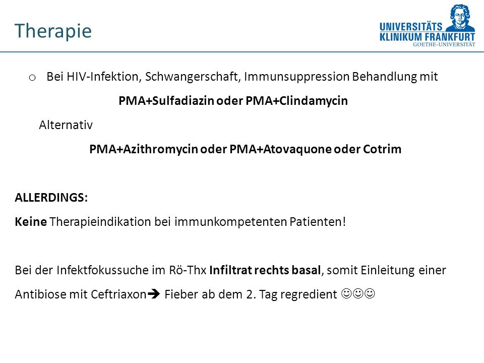 Therapie Bei HIV-Infektion, Schwangerschaft, Immunsuppression Behandlung mit. PMA+Sulfadiazin oder PMA+Clindamycin.