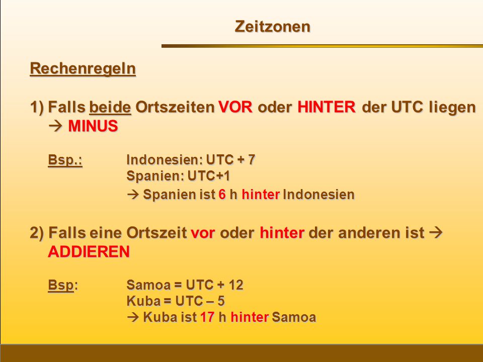 Falls beide Ortszeiten VOR oder HINTER der UTC liegen  MINUS