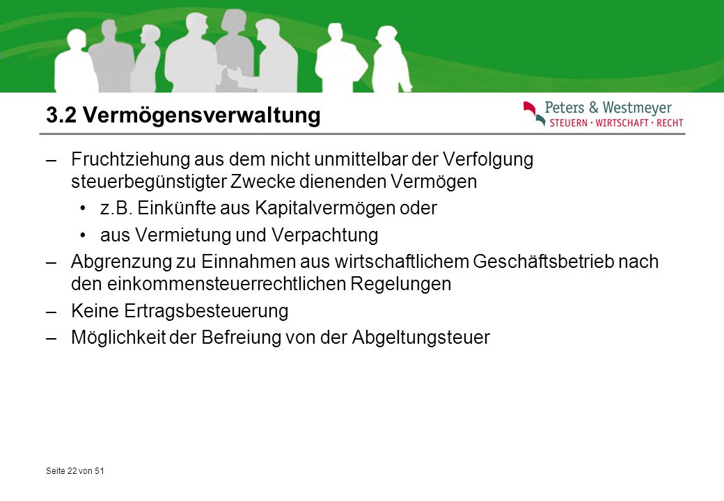 3.2 Vermögensverwaltung Fruchtziehung aus dem nicht unmittelbar der Verfolgung steuerbegünstigter Zwecke dienenden Vermögen.