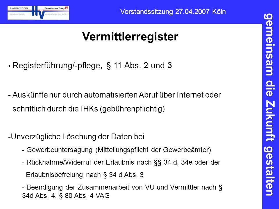 Vermittlerregister Registerführung/-pflege, § 11 Abs. 2 und 3. Auskünfte nur durch automatisierten Abruf über Internet oder.