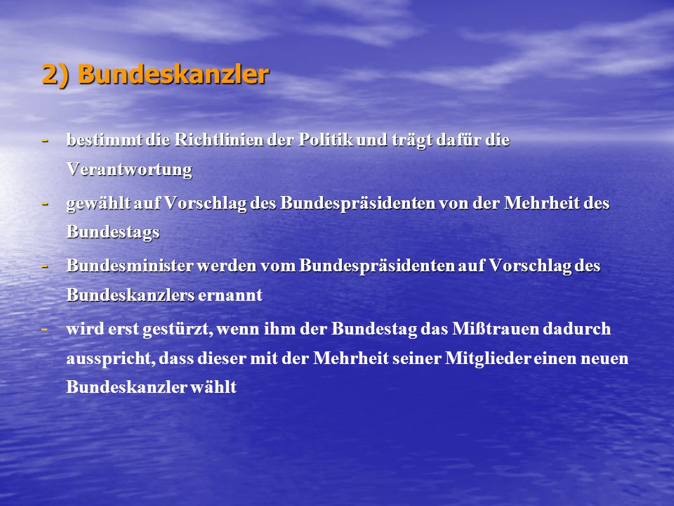 2) Bundeskanzler bestimmt die Richtlinien der Politik und trägt dafür die Verantwortung.