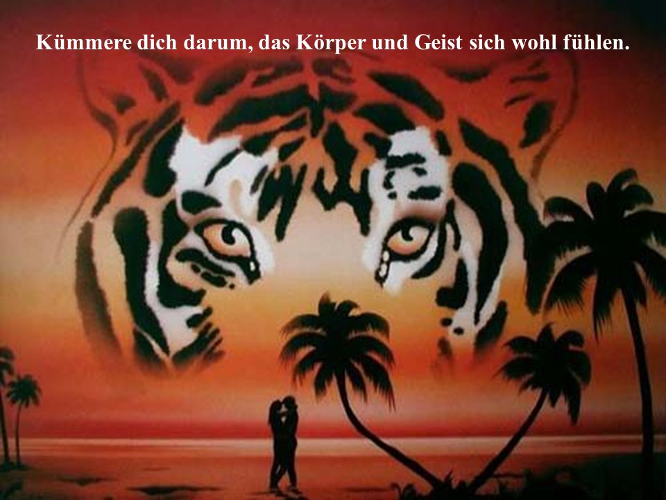 Kümmere dich darum, das Körper und Geist sich wohl fühlen.
