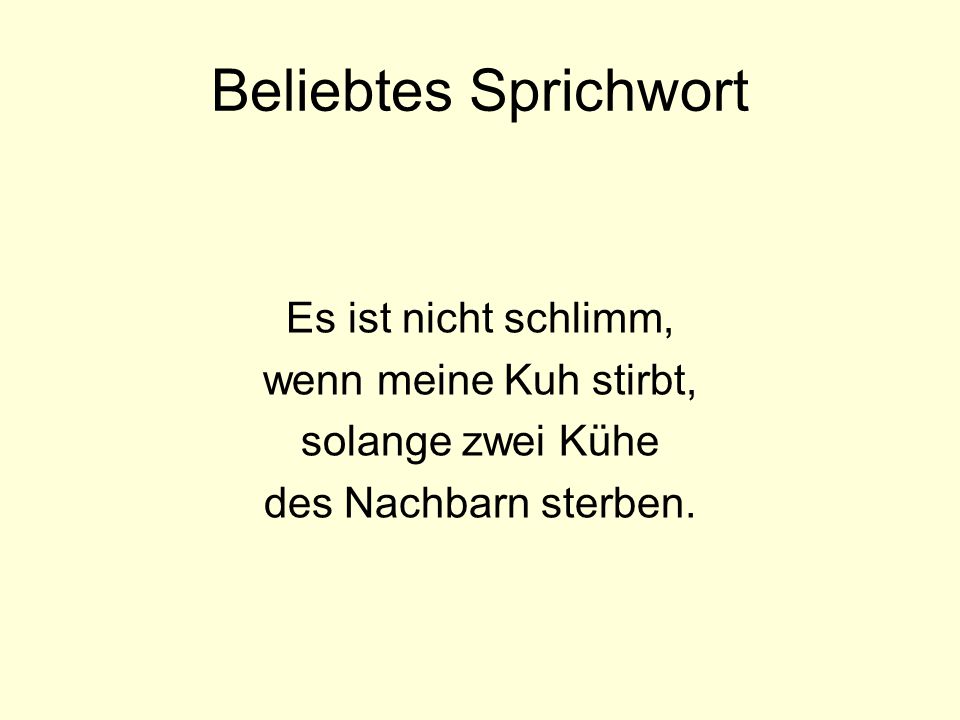 Beliebtes Sprichwort Es ist nicht schlimm, wenn meine Kuh stirbt,