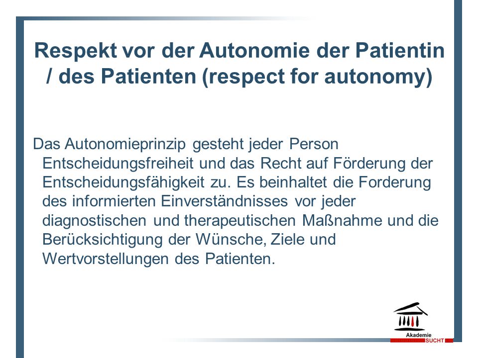 8 Respekt vor der Autonomie der Patientin / des Patienten (respect for autonomy)