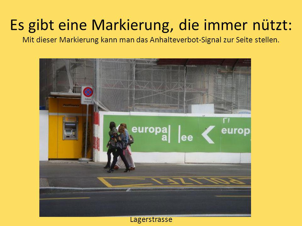 Es gibt eine Markierung, die immer nützt: Mit dieser Markierung kann man das Anhalteverbot-Signal zur Seite stellen.