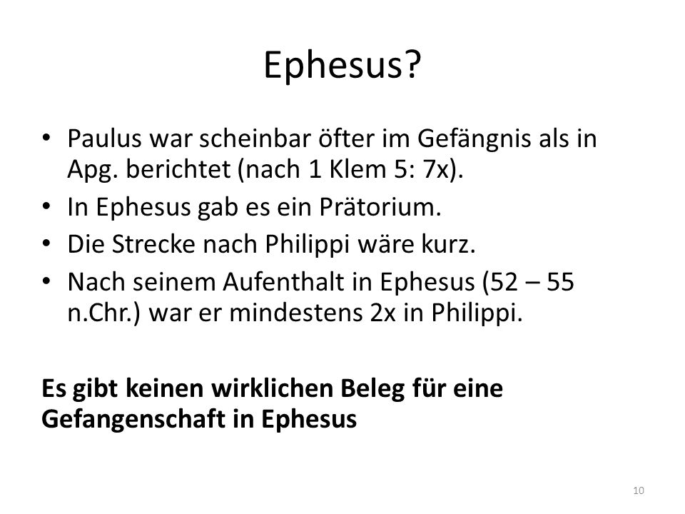 Ephesus Paulus war scheinbar öfter im Gefängnis als in Apg. berichtet (nach 1 Klem 5: 7x). In Ephesus gab es ein Prätorium.