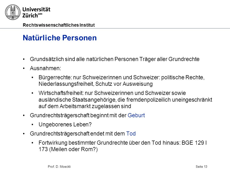 Natürliche Personen Grundsätzlich sind alle natürlichen Personen Träger aller Grundrechte. Ausnahmen: