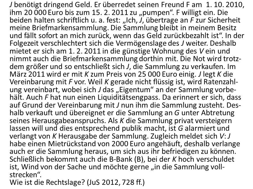 J benötigt dringend Geld. Er überredet seinen Freund F am 1. 10