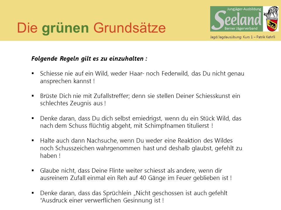 Die grünen Grundsätze Folgende Regeln gilt es zu einzuhalten :