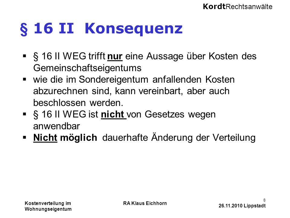 § 16 II Konsequenz § 16 II WEG trifft nur eine Aussage über Kosten des Gemeinschaftseigentums.