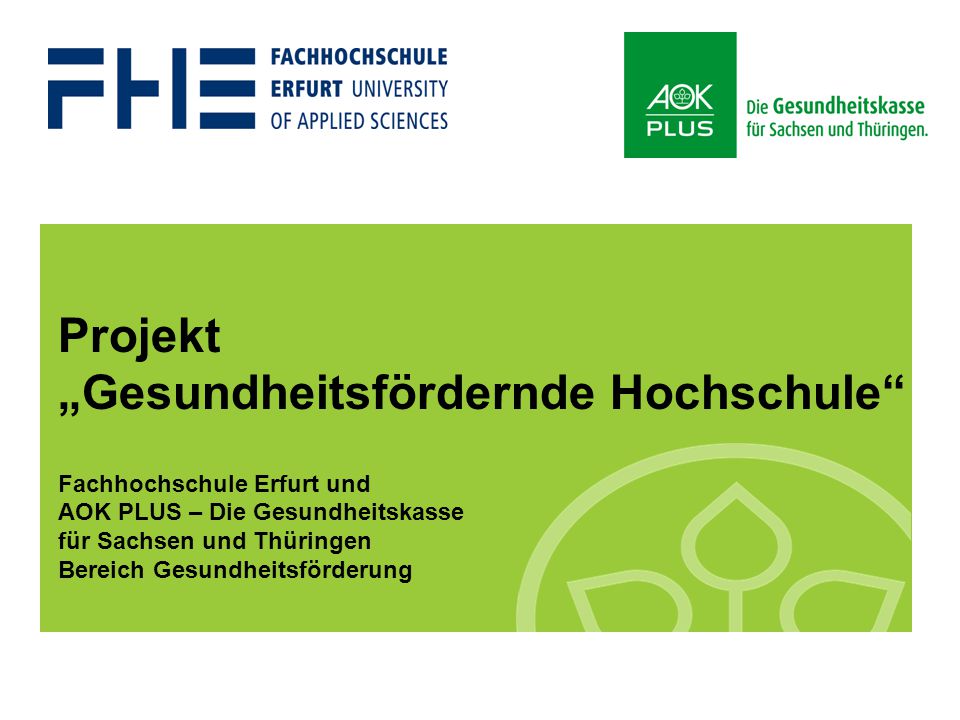 Projekt „Gesundheitsfördernde Hochschule Fachhochschule Erfurt und AOK PLUS – Die Gesundheitskasse für Sachsen und Thüringen Bereich Gesundheitsförderung