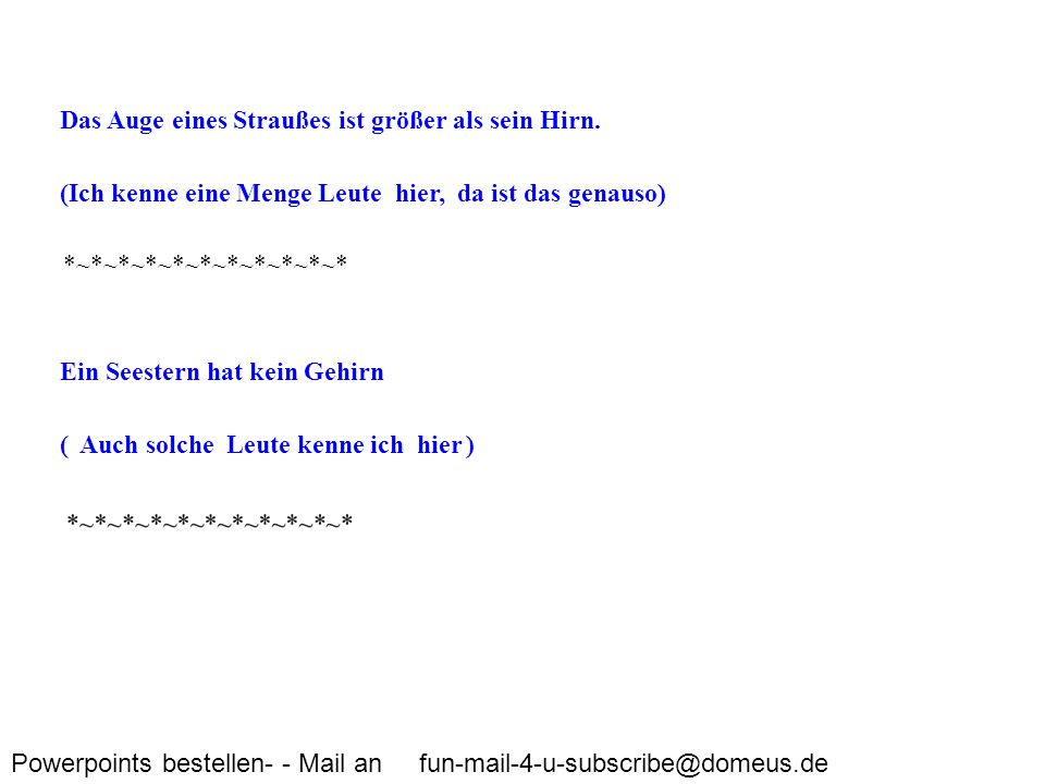 Ein Seestern hat kein Gehirn ( Auch solche Leute kenne ich hier )
