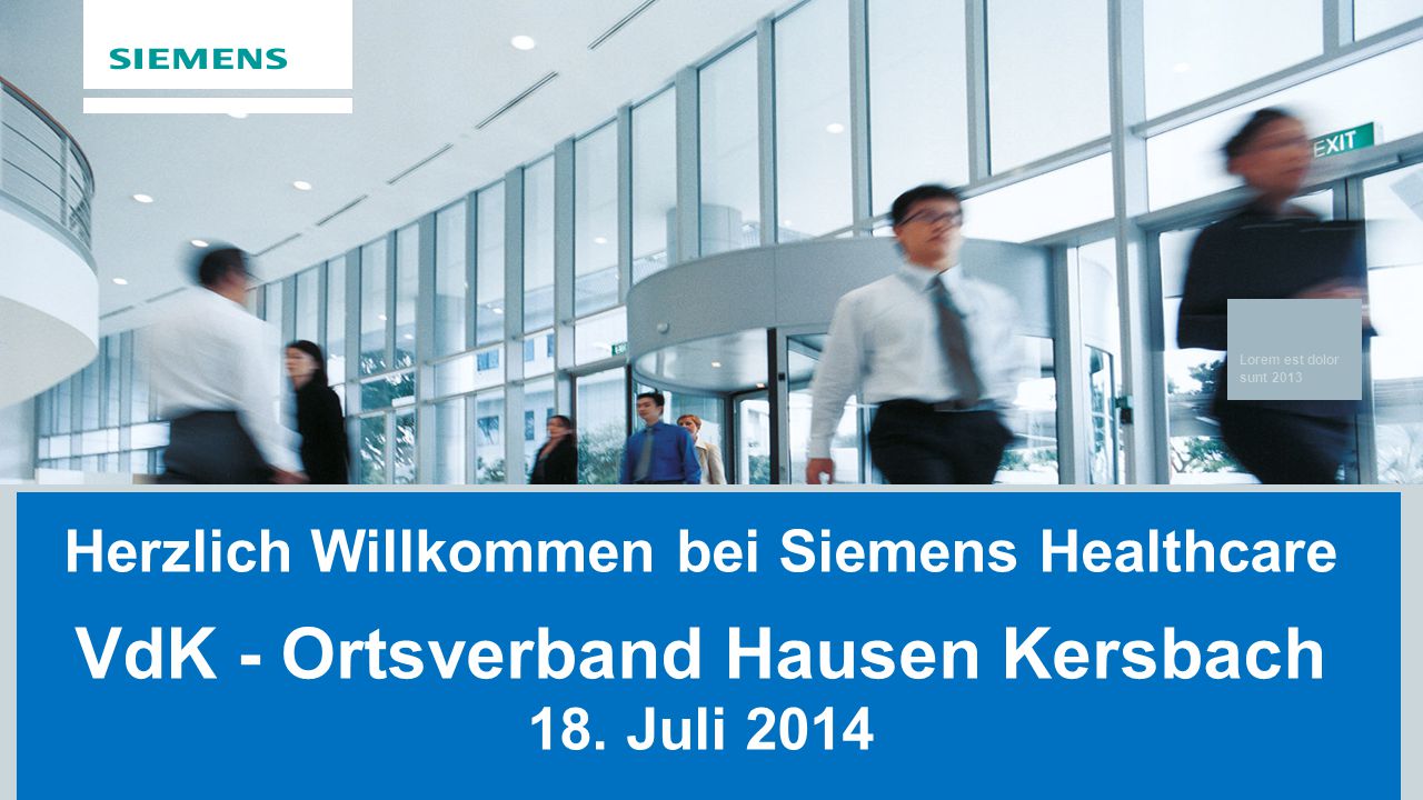 Lorem est dolor sunt 2013 Herzlich Willkommen bei Siemens Healthcare VdK - Ortsverband Hausen Kersbach 18.