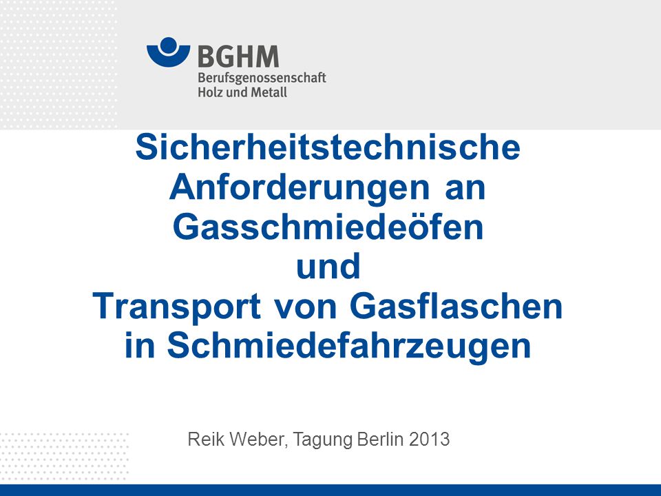 Sicherheitstechnische Anforderungen an Gasschmiedeöfen und Transport von Gasflaschen in Schmiedefahrzeugen