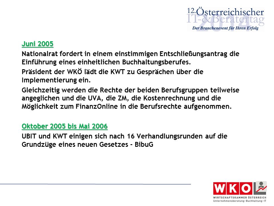 Juni 2005 Nationalrat fordert in einem einstimmigen Entschließungsantrag die Einführung eines einheitlichen Buchhaltungsberufes.