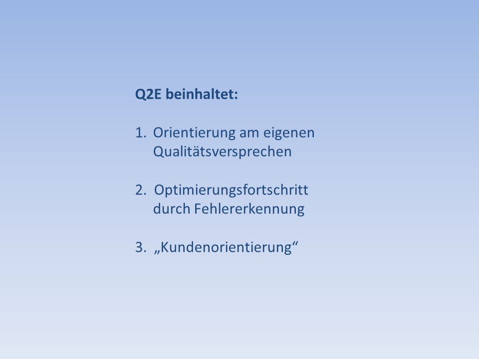 Q2E beinhaltet: Orientierung am eigenen. Qualitätsversprechen. 2. Optimierungsfortschritt. durch Fehlererkennung.