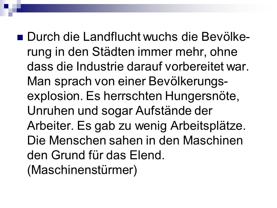 Durch die Landflucht wuchs die Bevölke-rung in den Städten immer mehr, ohne dass die Industrie darauf vorbereitet war.