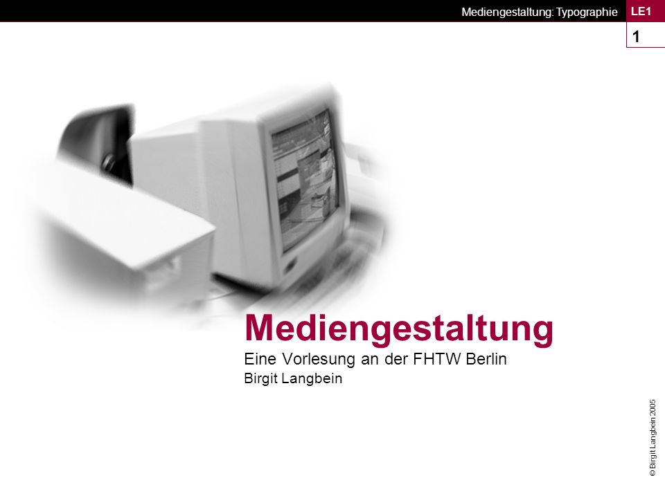 Mediengestaltung Eine Vorlesung an der FHTW Berlin Birgit Langbein