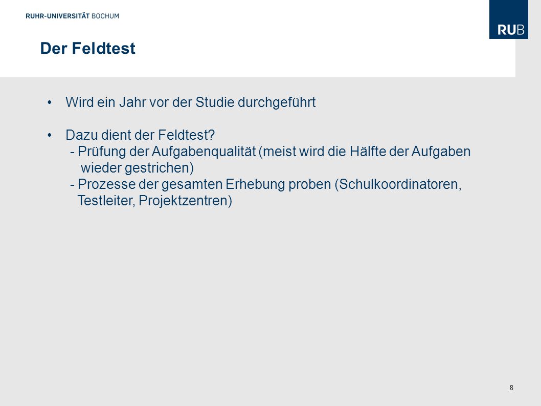 Der Feldtest Wird ein Jahr vor der Studie durchgeführt