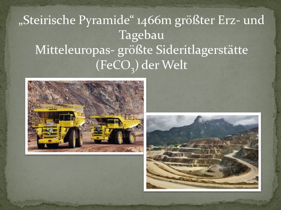 „Steirische Pyramide 1466m größter Erz- und Tagebau