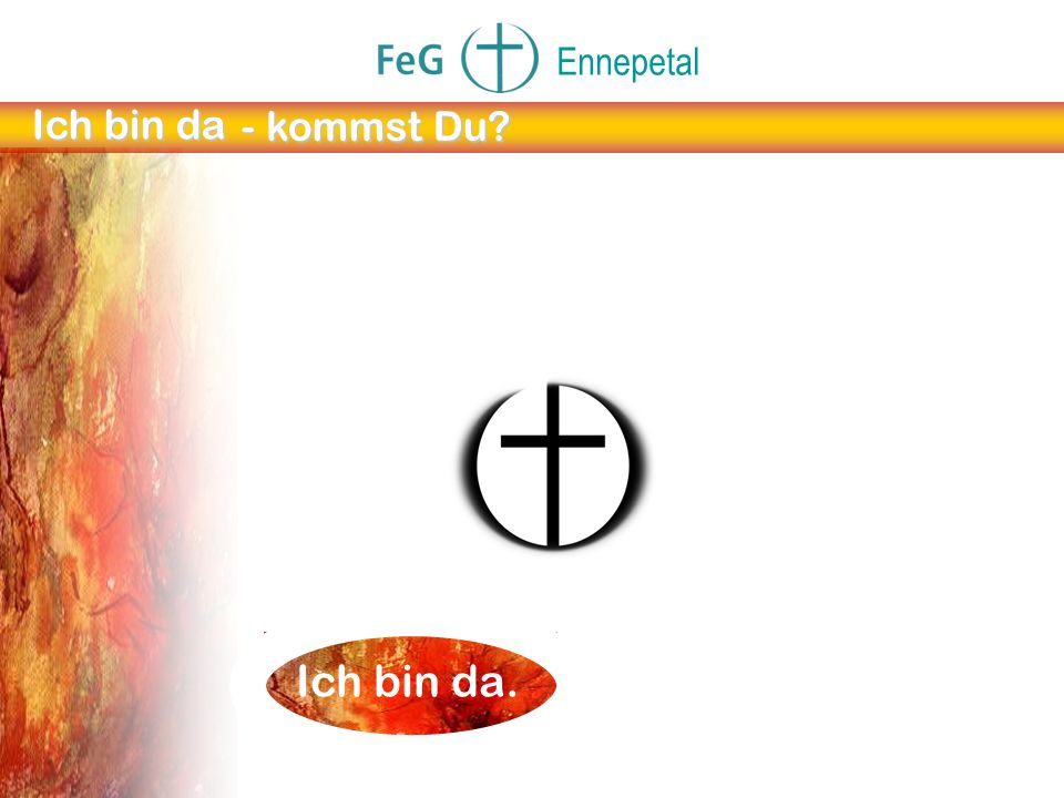 Ennepetal Ich bin da - kommst Du Leerfolie Ich bin da.