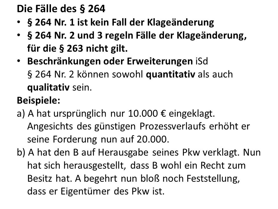 Die Fälle des § 264 § 264 Nr. 1 ist kein Fall der Klageänderung