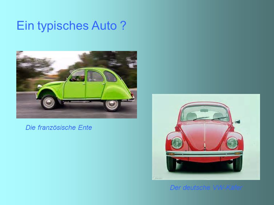Ein typisches Auto Die französische Ente Der deutsche VW-Käfer