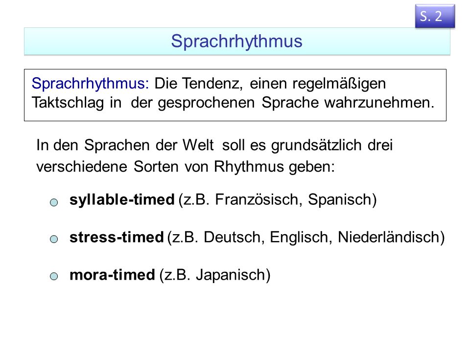 S. 2 Sprachrhythmus. Sprachrhythmus: Die Tendenz, einen regelmäßigen Taktschlag in der gesprochenen Sprache wahrzunehmen.