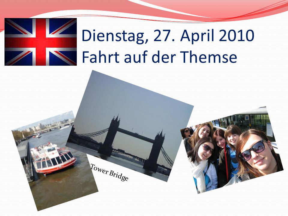Dienstag, 27. April 2010 Fahrt auf der Themse