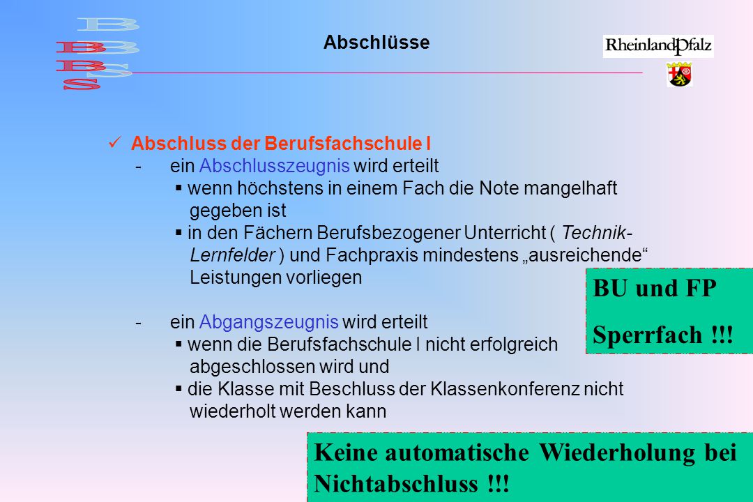 Abschlüsse BBS. Abschluss der Berufsfachschule I. - ein Abschlusszeugnis wird erteilt. wenn höchstens in einem Fach die Note mangelhaft.