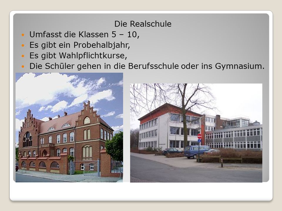 Die Realschule Umfasst die Klassen 5 – 10, Es gibt ein Probehalbjahr, Es gibt Wahlpflichtkurse,