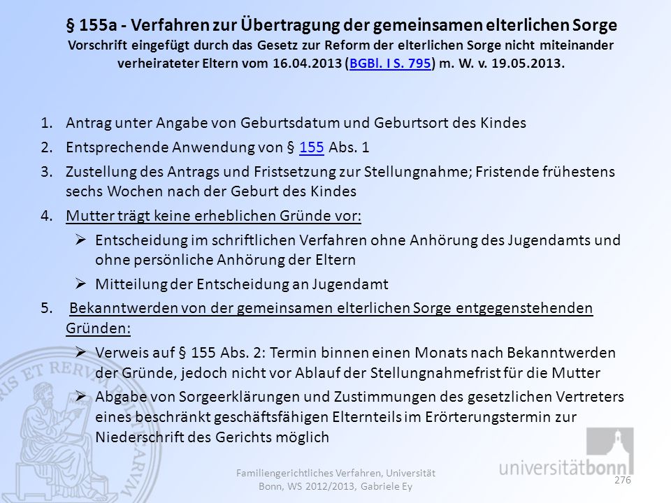 § 155a - Verfahren zur Übertragung der gemeinsamen elterlichen Sorge Vorschrift eingefügt durch das Gesetz zur Reform der elterlichen Sorge nicht miteinander verheirateter Eltern vom (BGBl. I S. 795) m. W. v