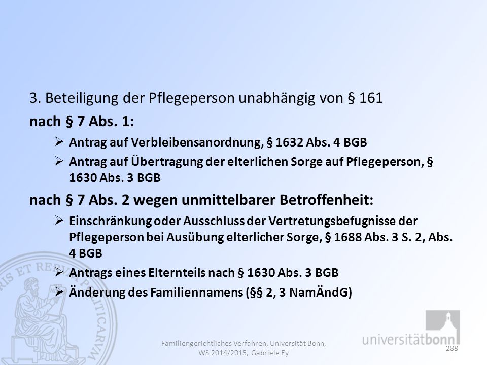 3. Beteiligung der Pflegeperson unabhängig von § 161 nach § 7 Abs. 1: