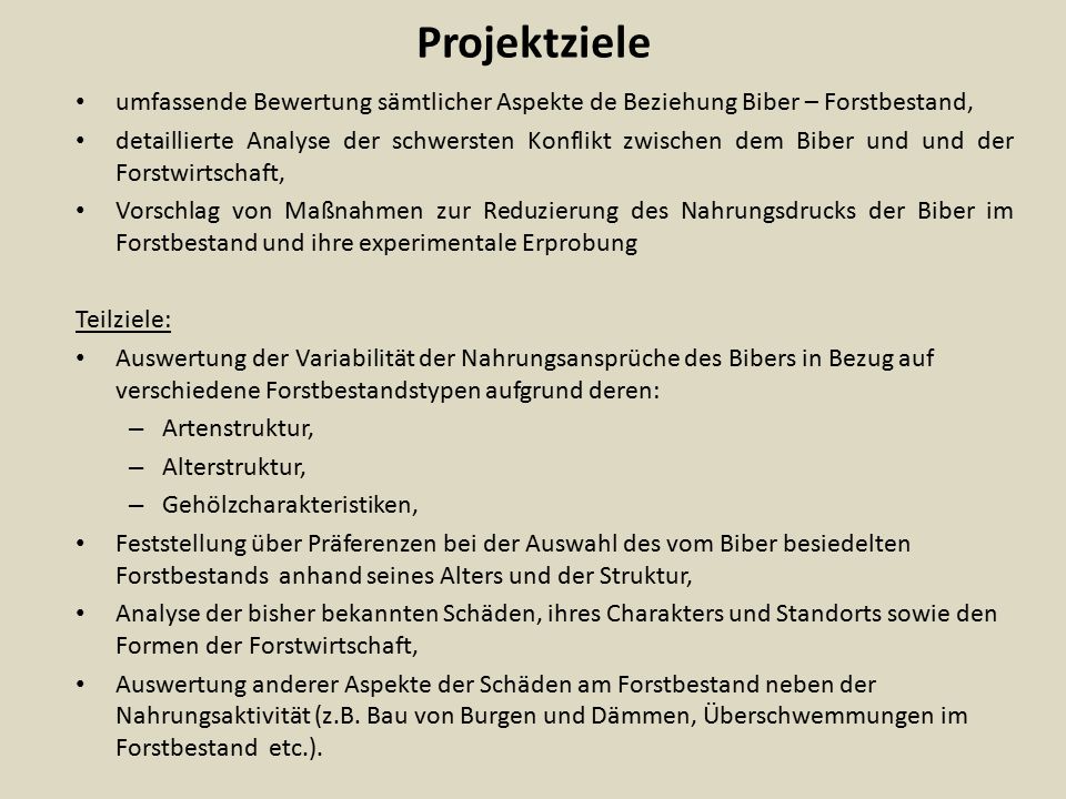 Projektziele umfassende Bewertung sämtlicher Aspekte de Beziehung Biber – Forstbestand,