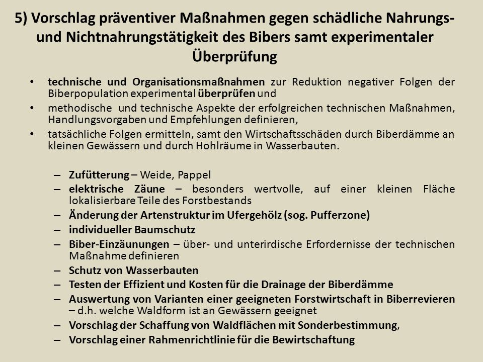 5) Vorschlag präventiver Maßnahmen gegen schädliche Nahrungs- und Nichtnahrungstätigkeit des Bibers samt experimentaler Überprüfung