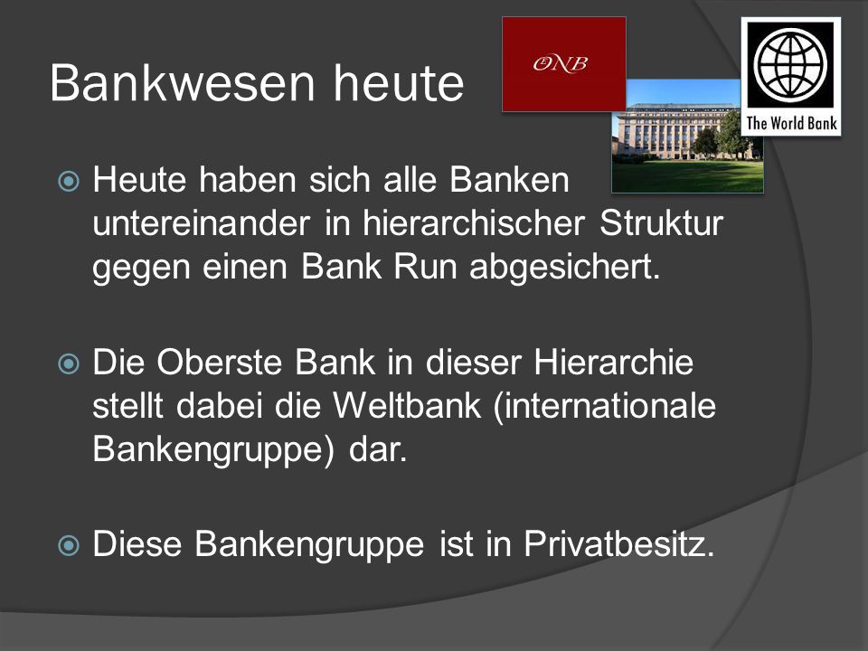 Bankwesen heute Heute haben sich alle Banken untereinander in hierarchischer Struktur gegen einen Bank Run abgesichert.