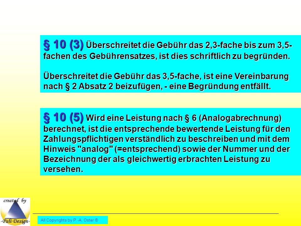 § 10 (3) Überschreitet die Gebühr das 2,3-fache bis zum 3,5-fachen des Gebührensatzes, ist dies schriftlich zu begründen.