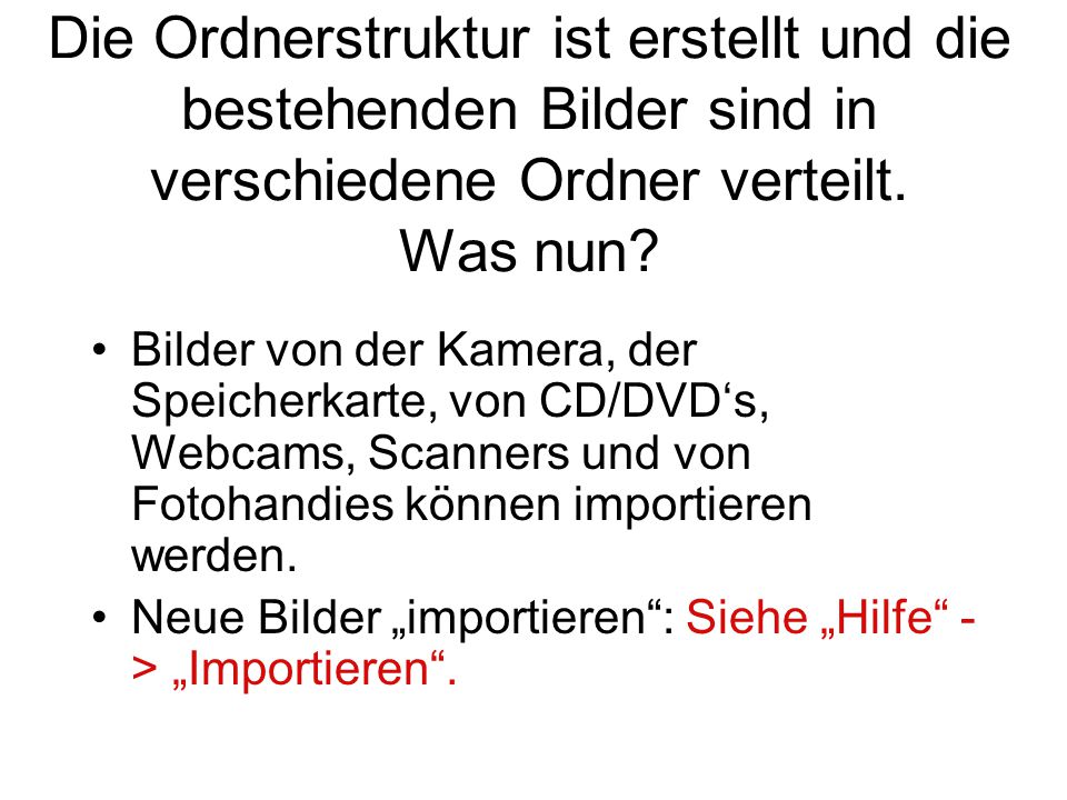 Die Ordnerstruktur ist erstellt und die bestehenden Bilder sind in verschiedene Ordner verteilt. Was nun