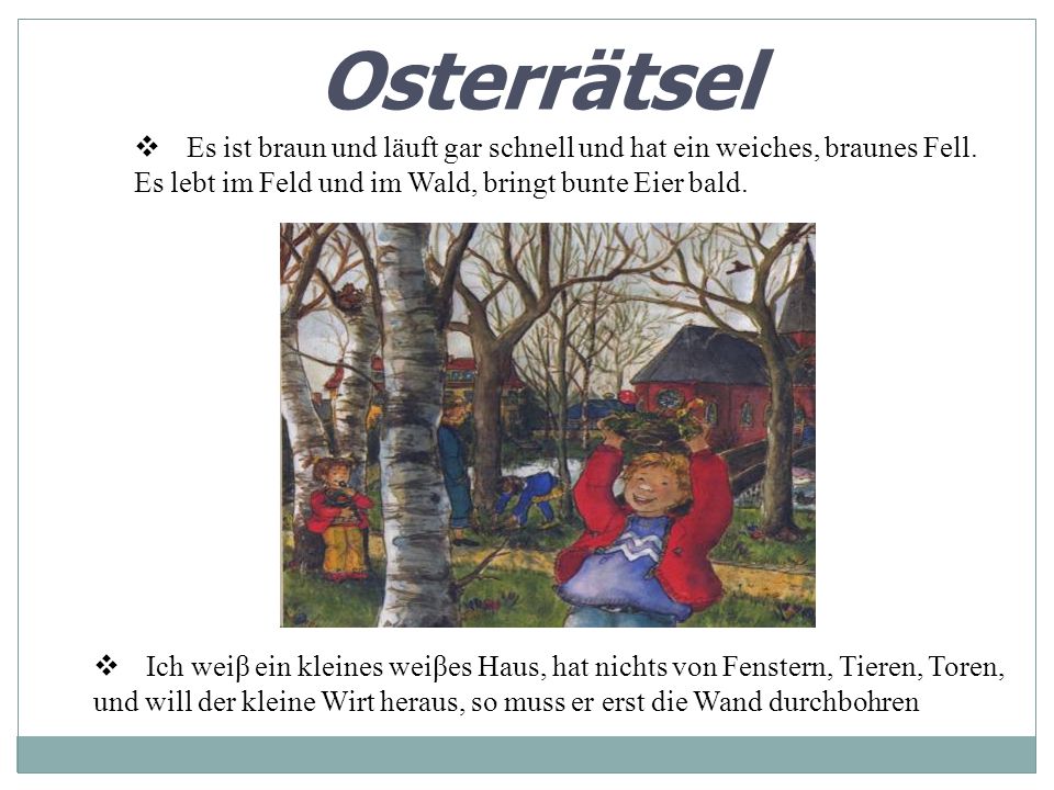 Osterrätsel Es ist braun und läuft gar schnell und hat ein weiches, braunes Fell. Es lebt im Feld und im Wald, bringt bunte Eier bald.